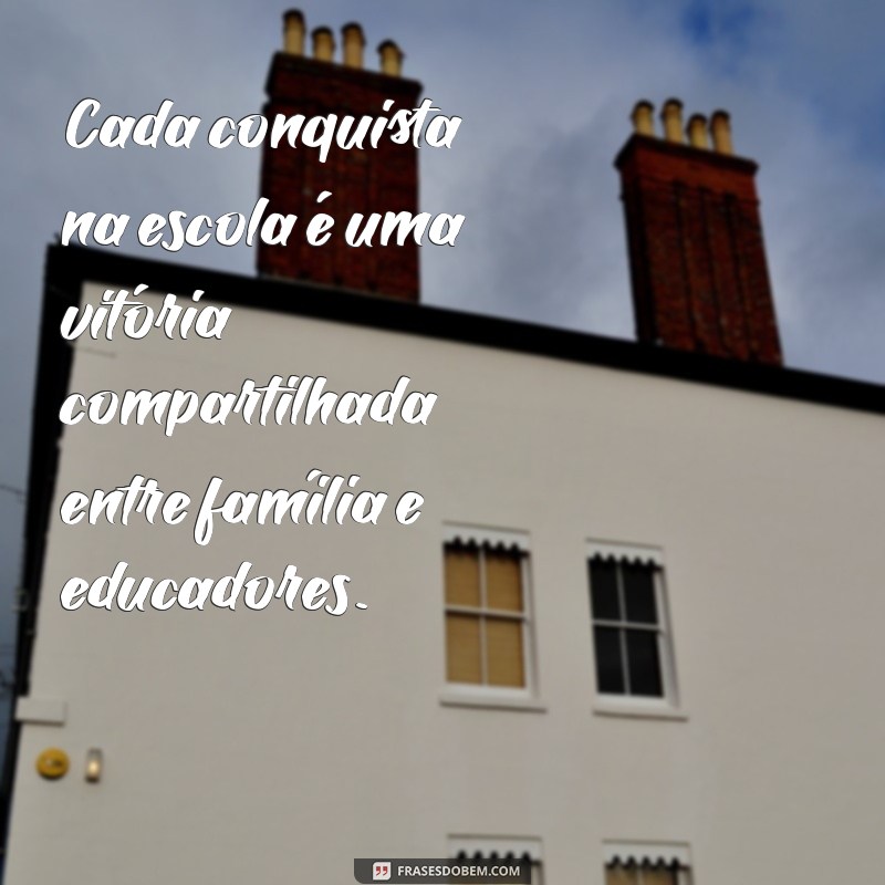 Fortalecendo Laços: Frases Inspiradoras sobre Parceria entre Escola e Família 