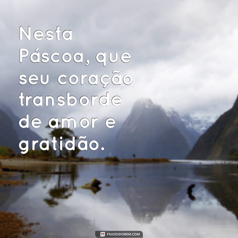 Mensagens Inspiradoras para uma Páscoa Católica: Reflexões e Frases para Compartilhar 