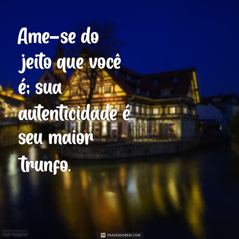 Frases Inspiradoras para Aumentar sua Autoestima e Autoconfiança 