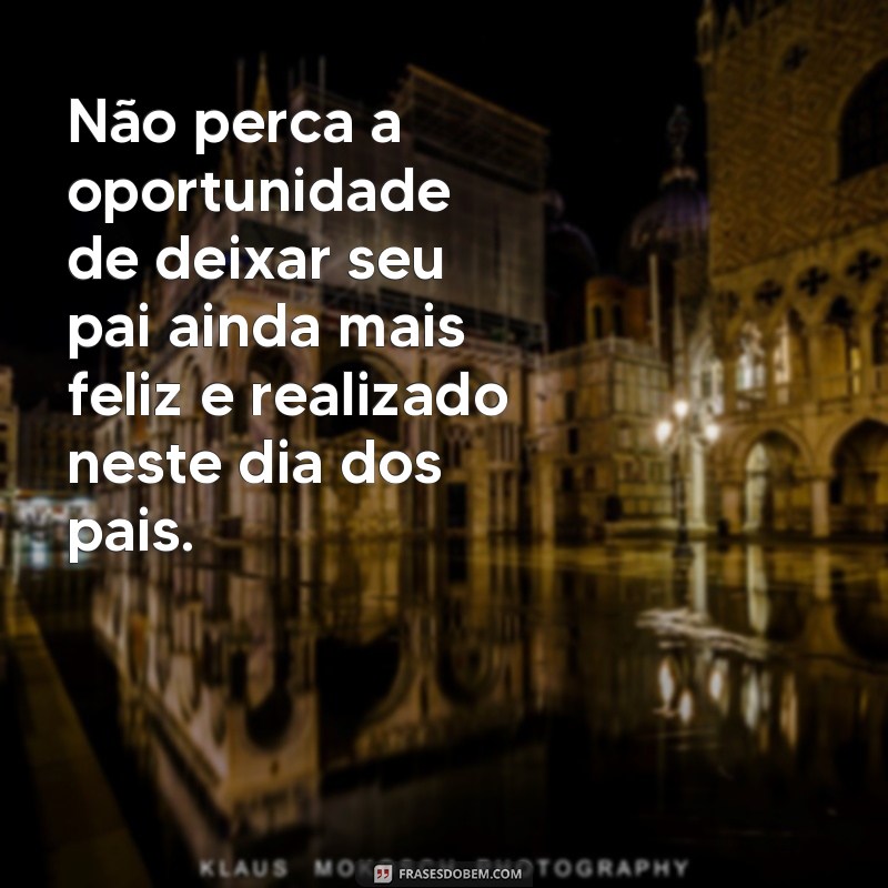 Descubra as melhores frases de vendas para o Dia dos Pais e aumente suas vendas! 