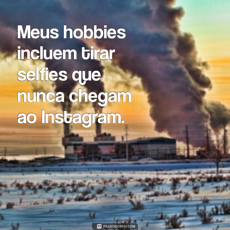 25 Notas Engraçadas para Bombar Seu Instagram 