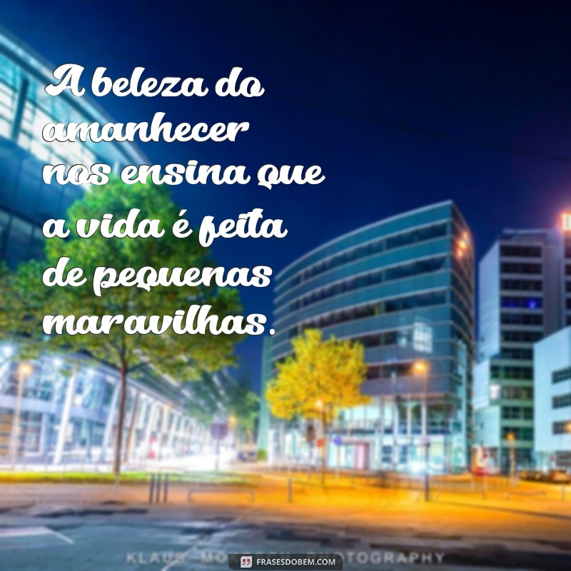 Frases Inspiradoras para Celebrar o Amanhecer: Comece Seu Dia com Positividade 