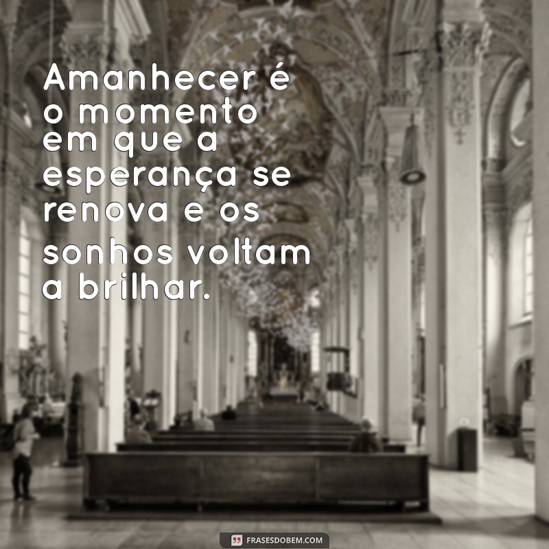 Frases Inspiradoras para Celebrar o Amanhecer: Comece Seu Dia com Positividade 