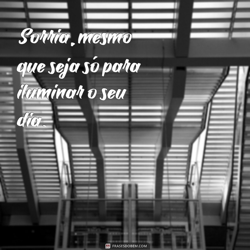 Frases Inspiradoras: 244 Mensagens para Motivar Seu Dia 