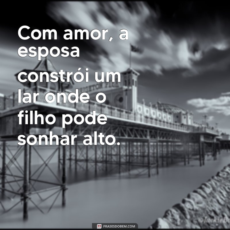 Frases Inspiradoras para Esposa e Filho: Mensagens de Amor e Carinho 