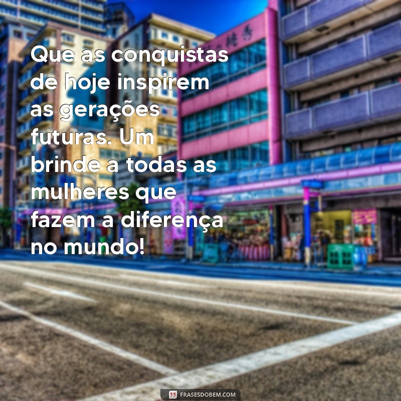 Mensagens Inspiradoras para Celebrar o Dia Internacional da Mulher 