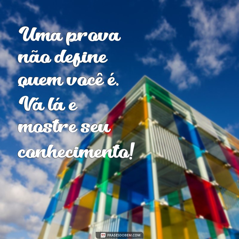 Mensagens Inspiradoras para Motivar Você no Dia da Prova 