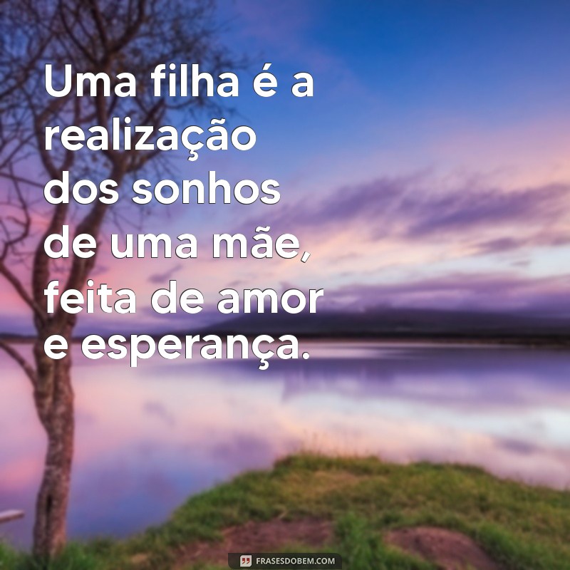 Frases Emocionantes sobre o Amor de Filha: Celebre esse Laço Especial 