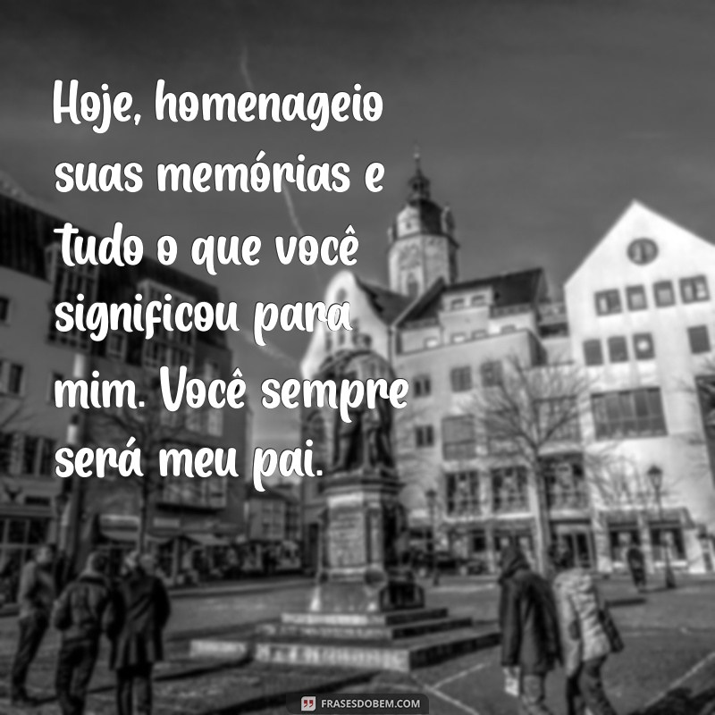 Como Homenagear Seu Pai Falecido no Dia dos Pais: Mensagens Emocionantes e Inspiradoras 