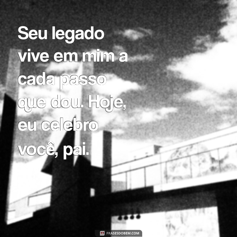 Como Homenagear Seu Pai Falecido no Dia dos Pais: Mensagens Emocionantes e Inspiradoras 