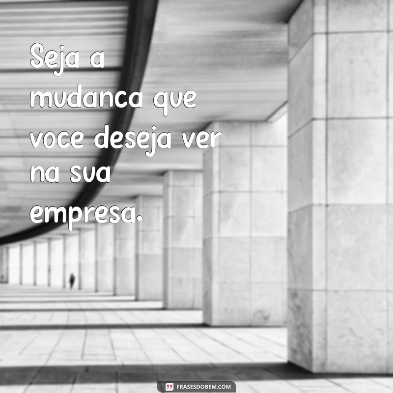 Frases Corporativas Motivacionais: Inspire sua Equipe e Transforme Resultados 