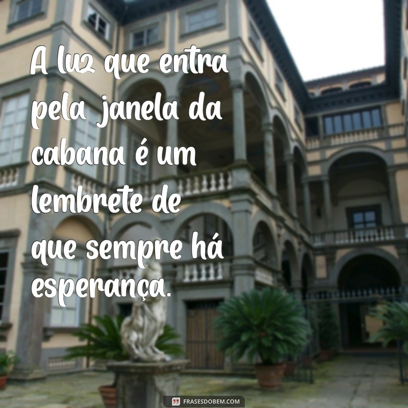 Frases Inspiradoras de A Cabana para Reflexão e Autoajuda 