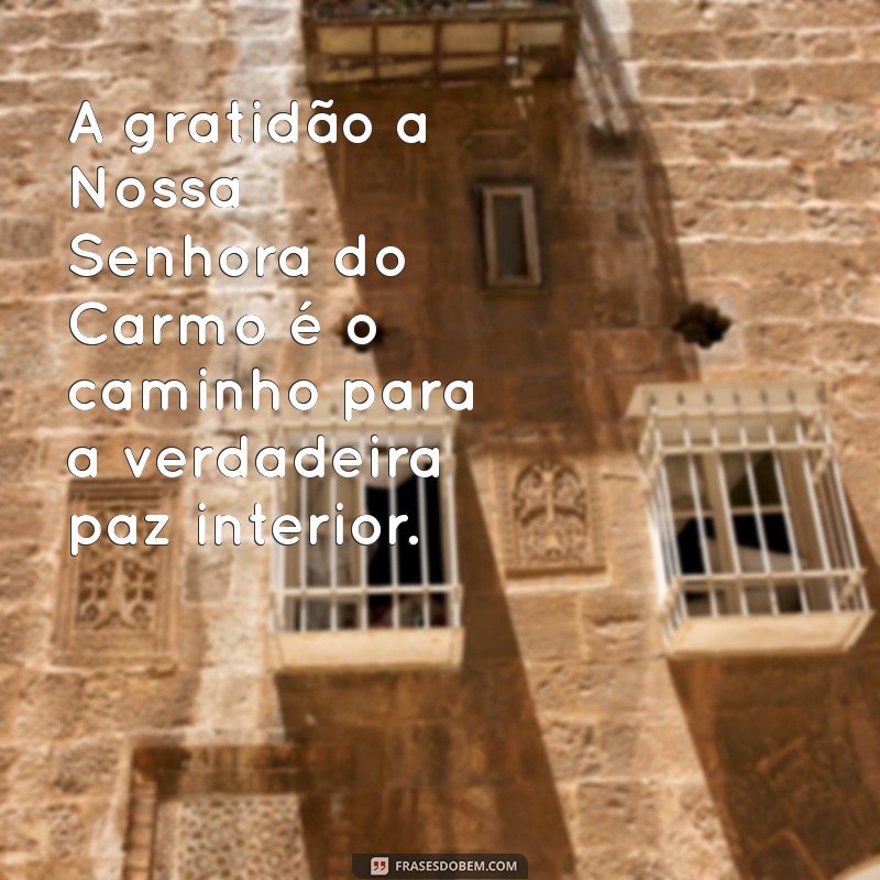 Mensagem Inspiradora de Nossa Senhora do Carmo: Fé e Esperança para Todos 