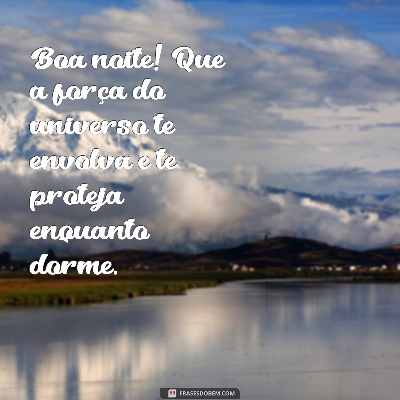 Boa Noite, Força: Frases Inspiradoras para Encerrar o Dia com Positividade 