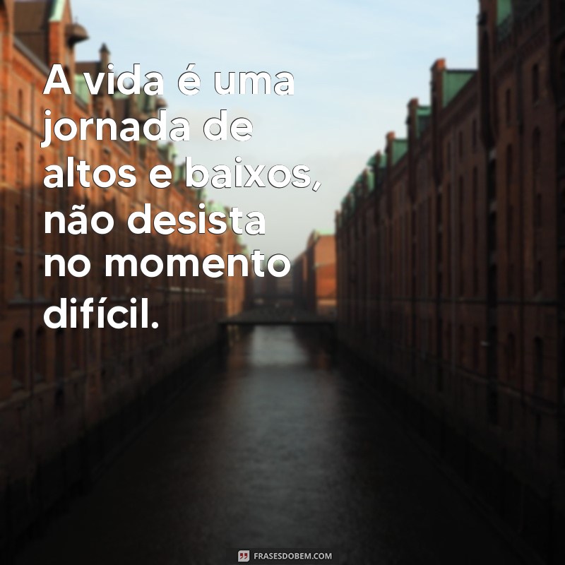 Descubra as melhores frases motivacionais para nunca desistir! 