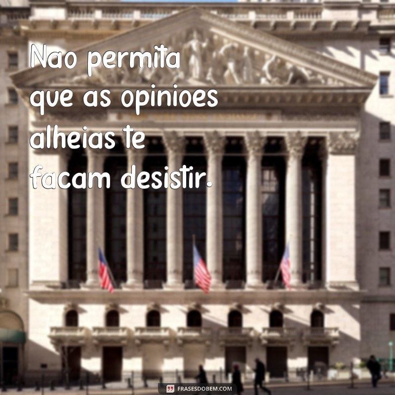 Descubra as melhores frases motivacionais para nunca desistir! 