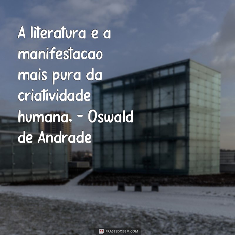 Descubra as melhores frases de escritores brasileiros para se inspirar 