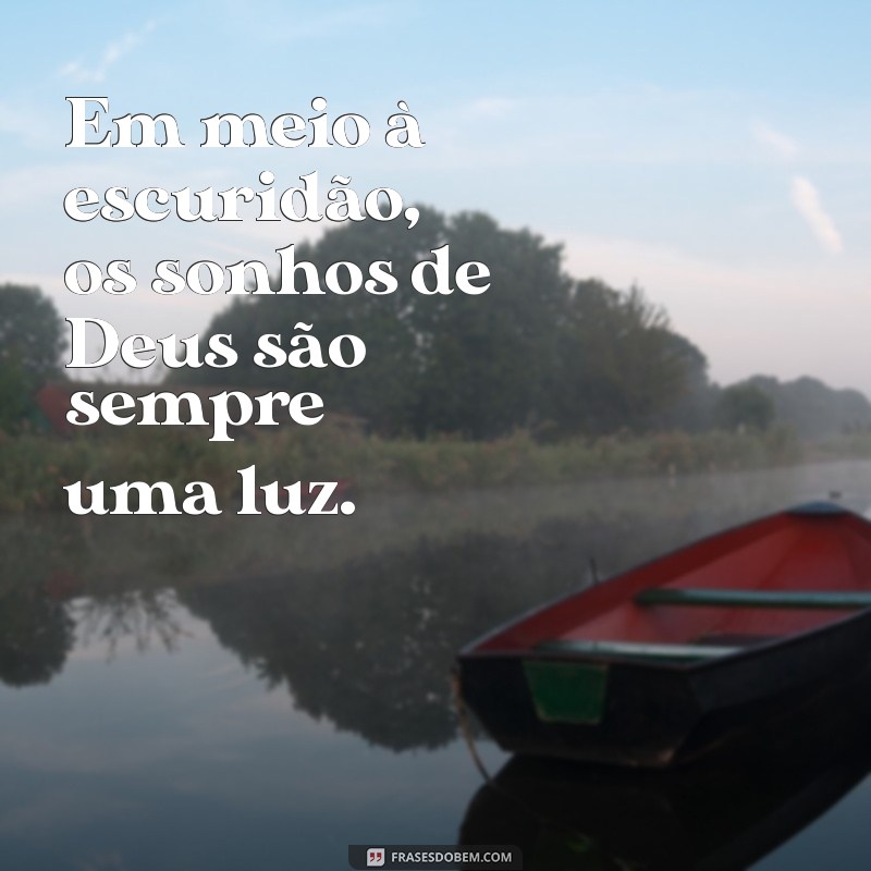 Frases Inspiradoras sobre os Sonhos de Deus: Descubra o Propósito da Sua Vida 