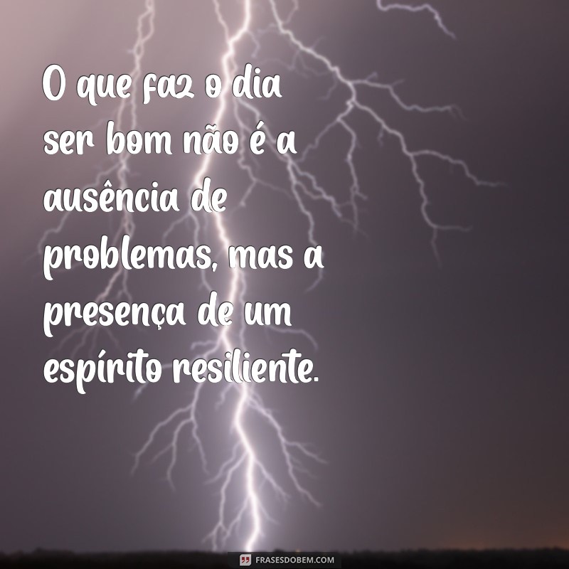 Frases Inspiradoras de Bom Dia: Sabedoria para Começar o Dia com Positividade 