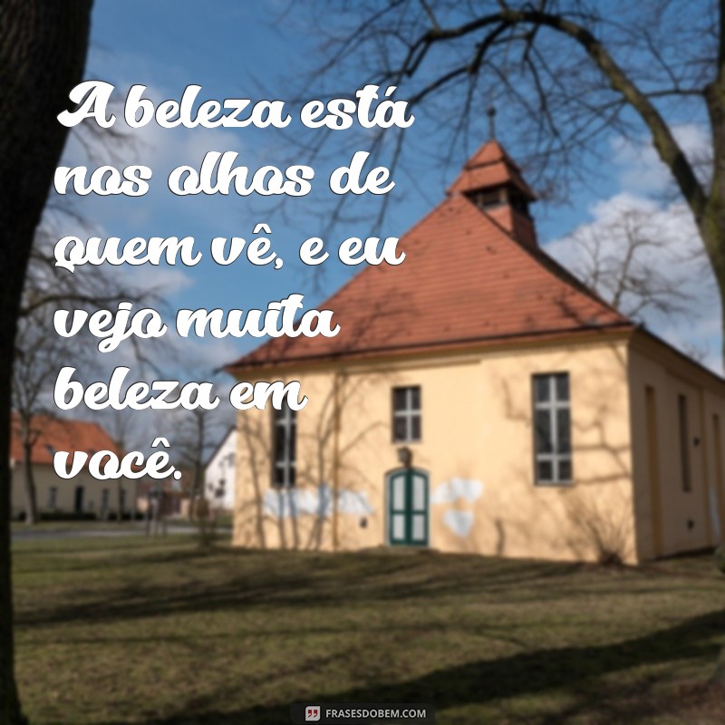 Descubra as mais belas frases que expressam o verdadeiro jeito de ser 