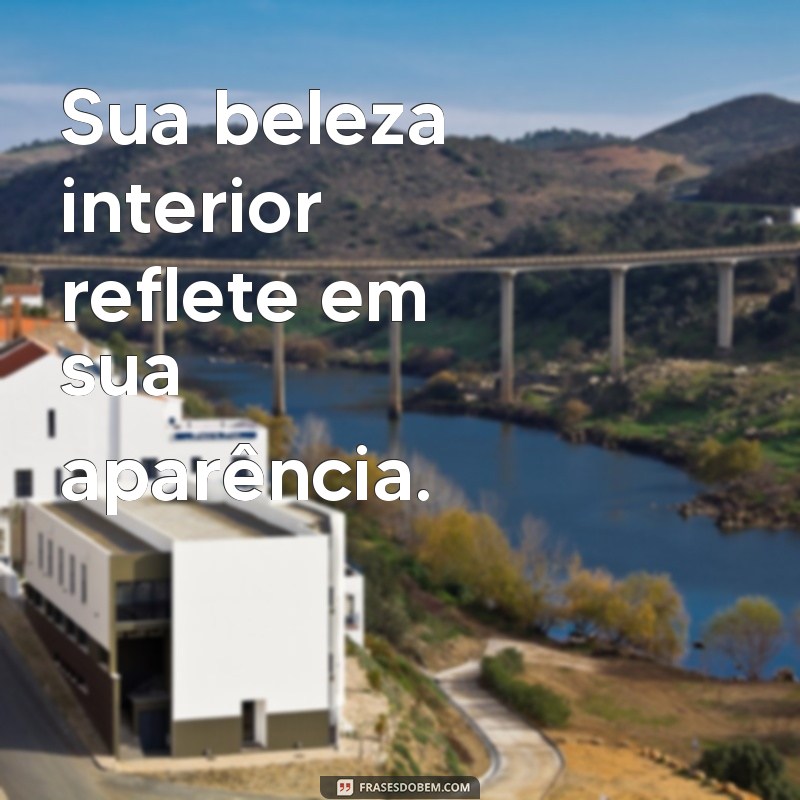 Descubra as mais belas frases que expressam o verdadeiro jeito de ser 