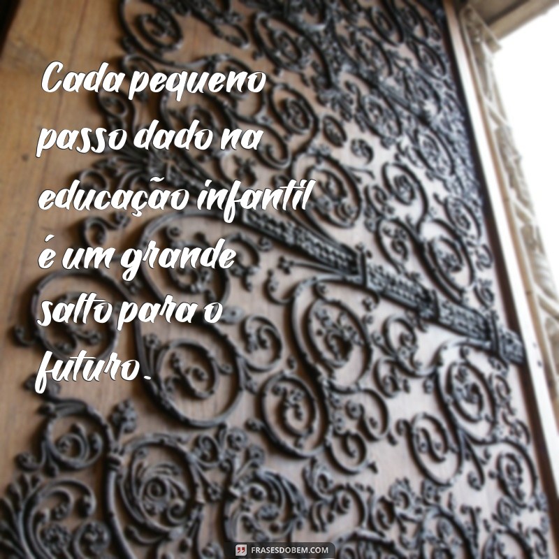 Frases Inspiradoras para Encantar Professores de Educação Infantil 