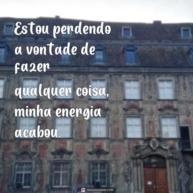 Descubra as melhores frases para afastar os sugadores de energia da sua vida 