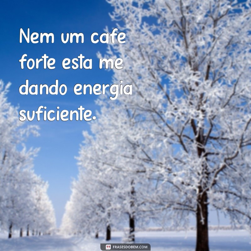 Descubra as melhores frases para afastar os sugadores de energia da sua vida 