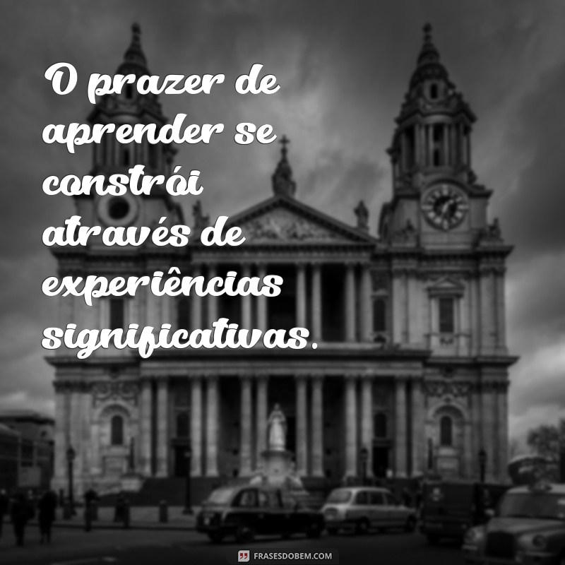 Frases Inspiradoras de Psicopedagogia para Potencializar o Aprendizado 