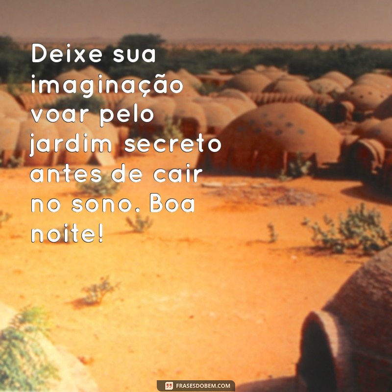 Encante sua noite com as melhores frases do jardim secreto 