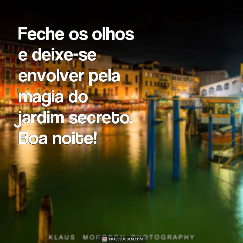 Encante sua noite com as melhores frases do jardim secreto 