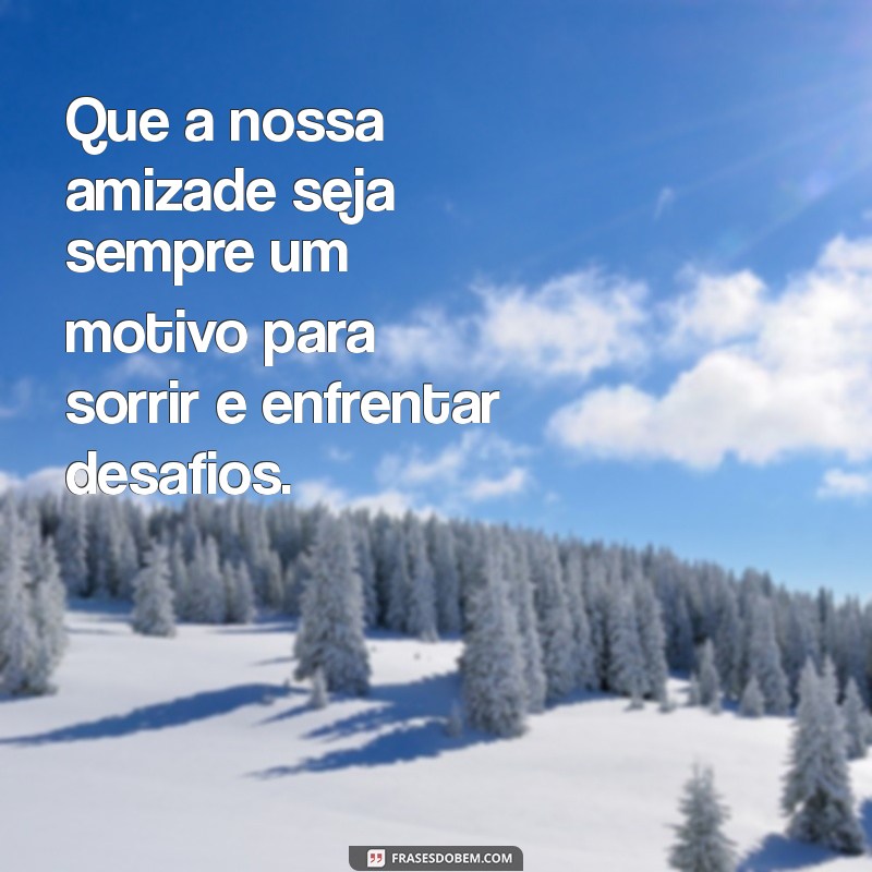 Frases Inspiradoras sobre Amizade: Motive-se com Palavras que Fortalecem Laços 