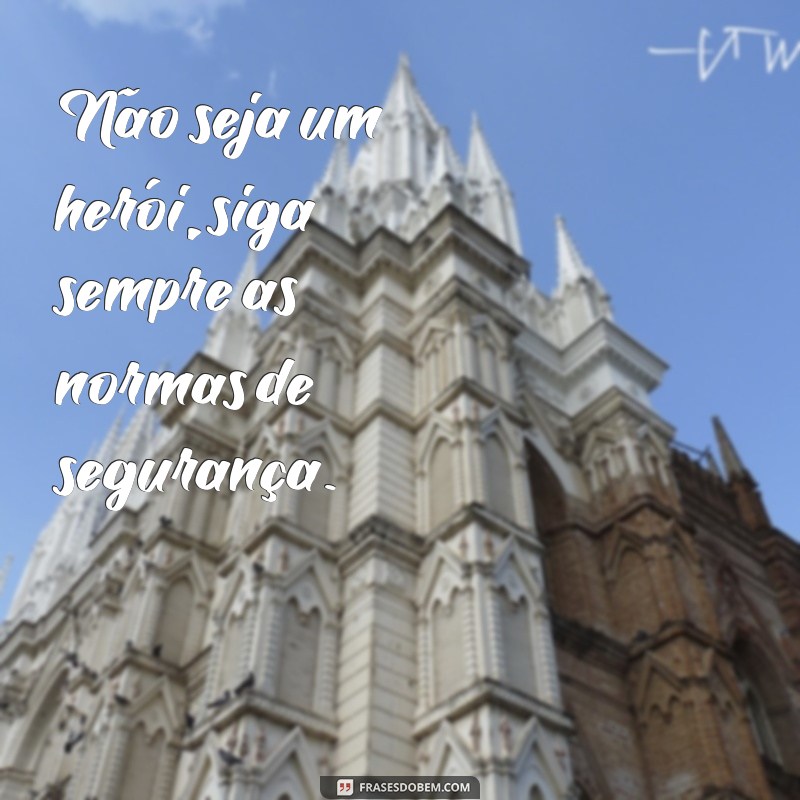 Descubra as melhores frases motivacionais de segurança do trabalho para manter sua equipe protegida e motivada 