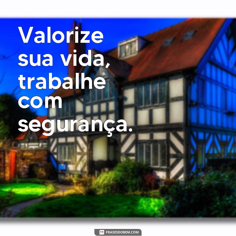 Descubra as melhores frases motivacionais de segurança do trabalho para manter sua equipe protegida e motivada 