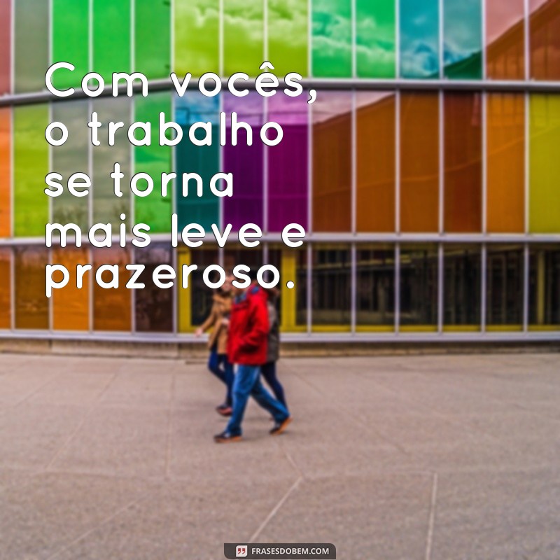 Descubra as melhores frases para compartilhar com suas amigas de trabalho! 