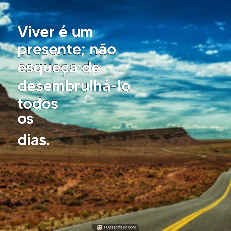 Frases Inspiradoras sobre Viver: Reflexões para uma Vida Plena 