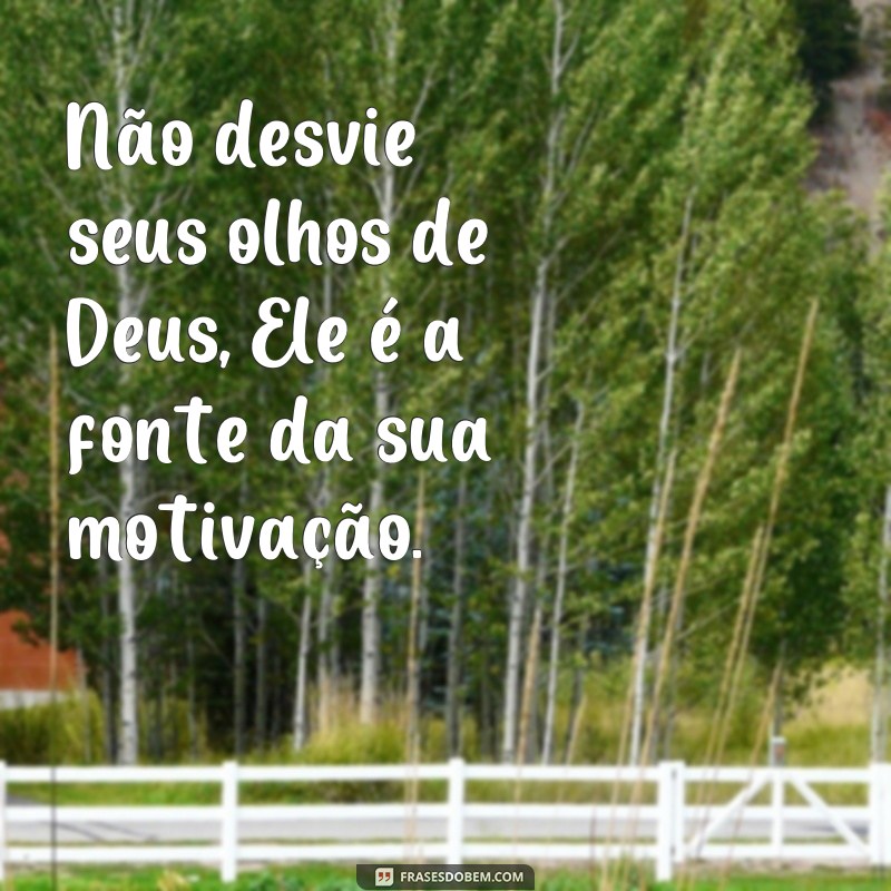 Descubra as melhores frases de motivação de Deus para inspirar sua vida 