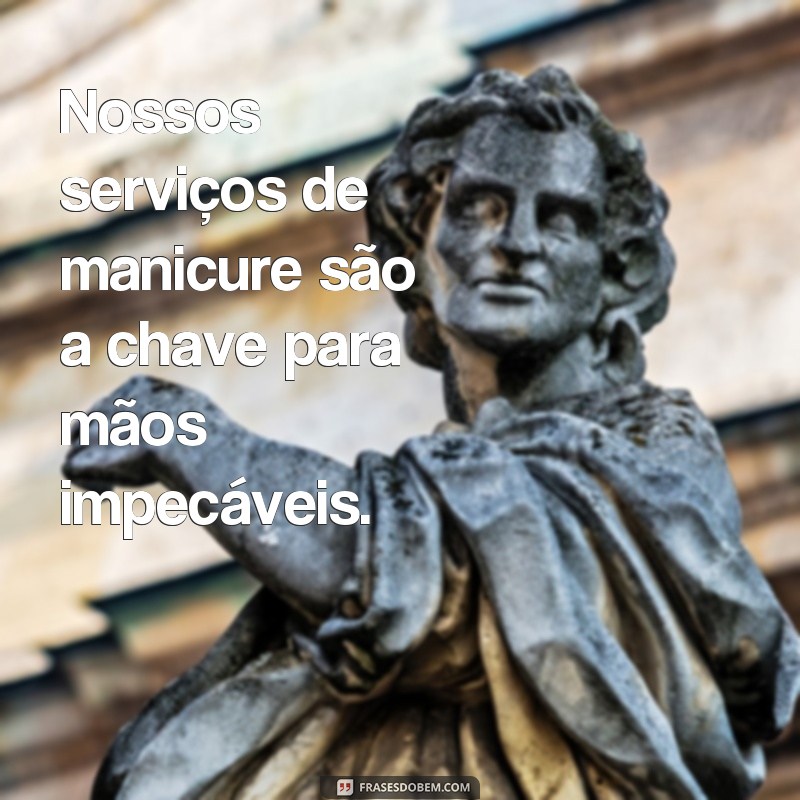 Encante seus clientes com as melhores frases para manicure 