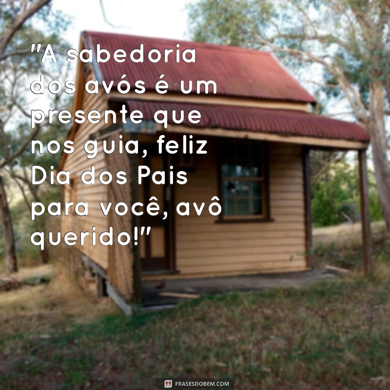 frases de dia dos pais para avô 