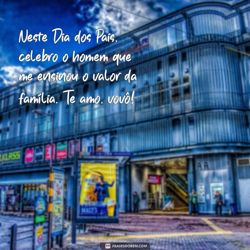 Frases Emocionantes para Celebrar o Dia dos Pais com Seu Avô 