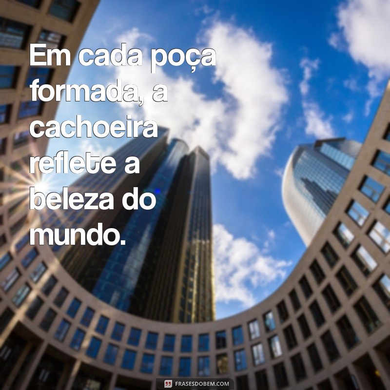 Frases Inspiradoras sobre Cachoeiras: Beleza e Reflexão na Natureza 