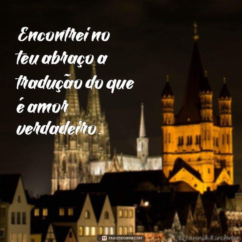 As Melhores Frases de Amor Verdadeiro para Inspirar Seu Coração 