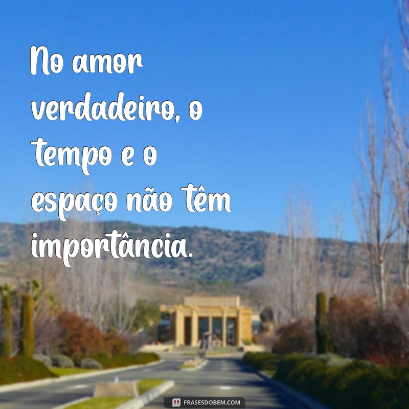 As Melhores Frases de Amor Verdadeiro para Inspirar Seu Coração 