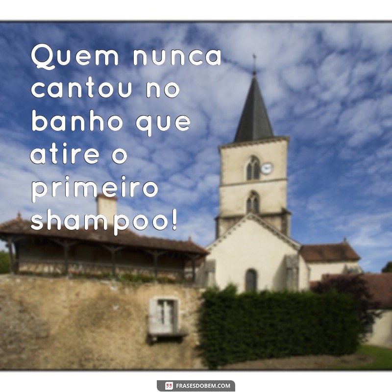 Descubra as 22 frases de banho mais engraçadas para alegrar o seu dia! 