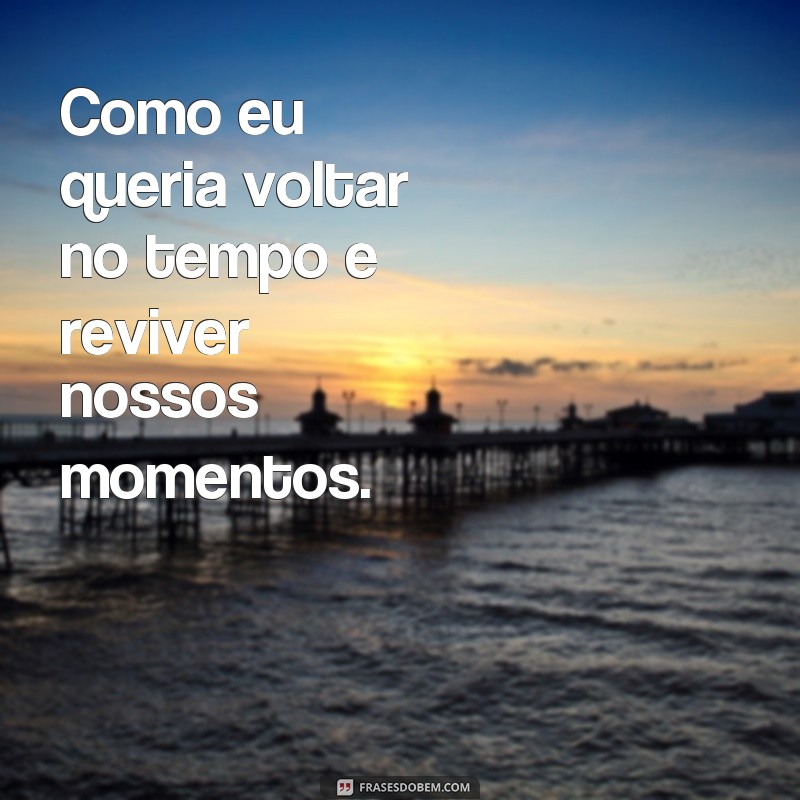 29 frases de saudades para expressar o amor por aquela pessoa especial 