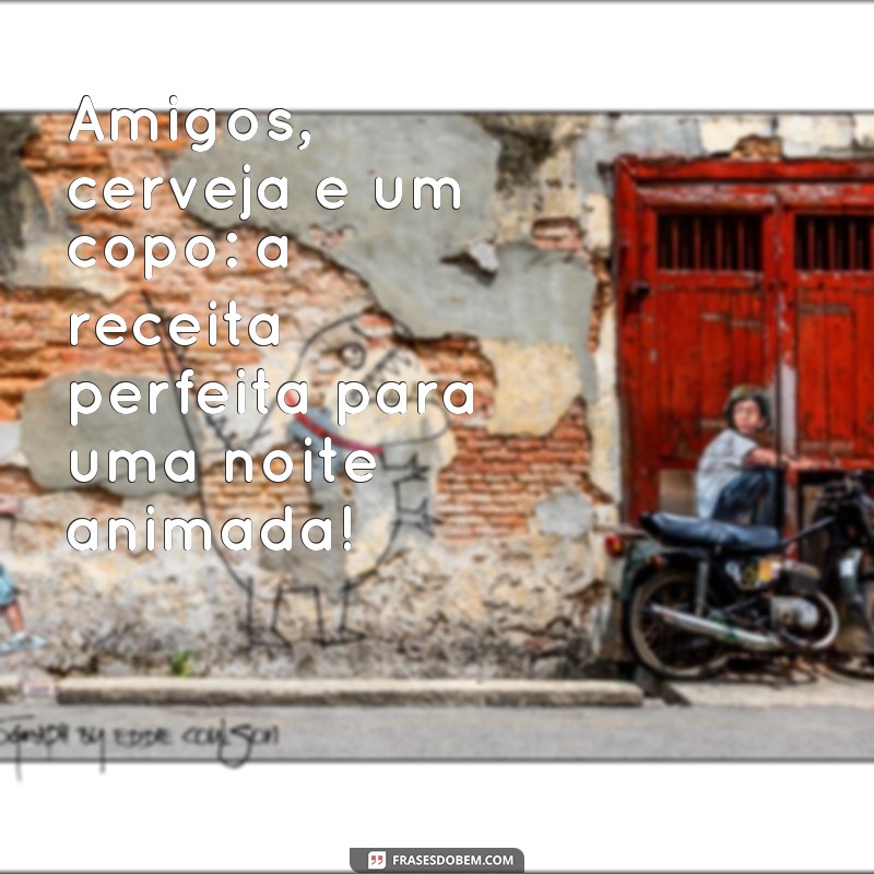 Descubra as melhores frases divertidas para personalizar seus copos! 