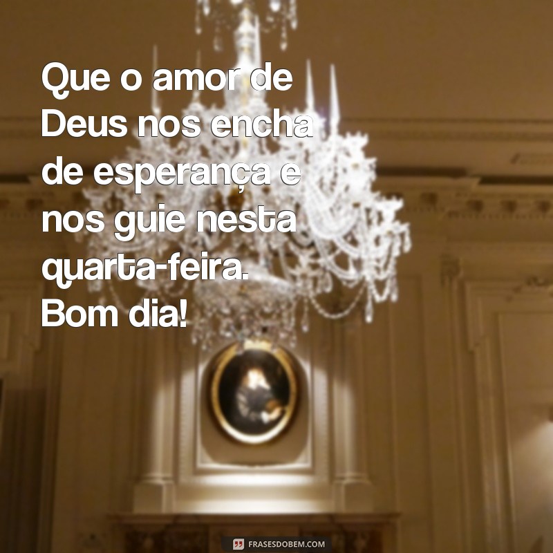 Comece sua quarta-feira com Deus: 30 frases inspiradoras para um dia abençoado 