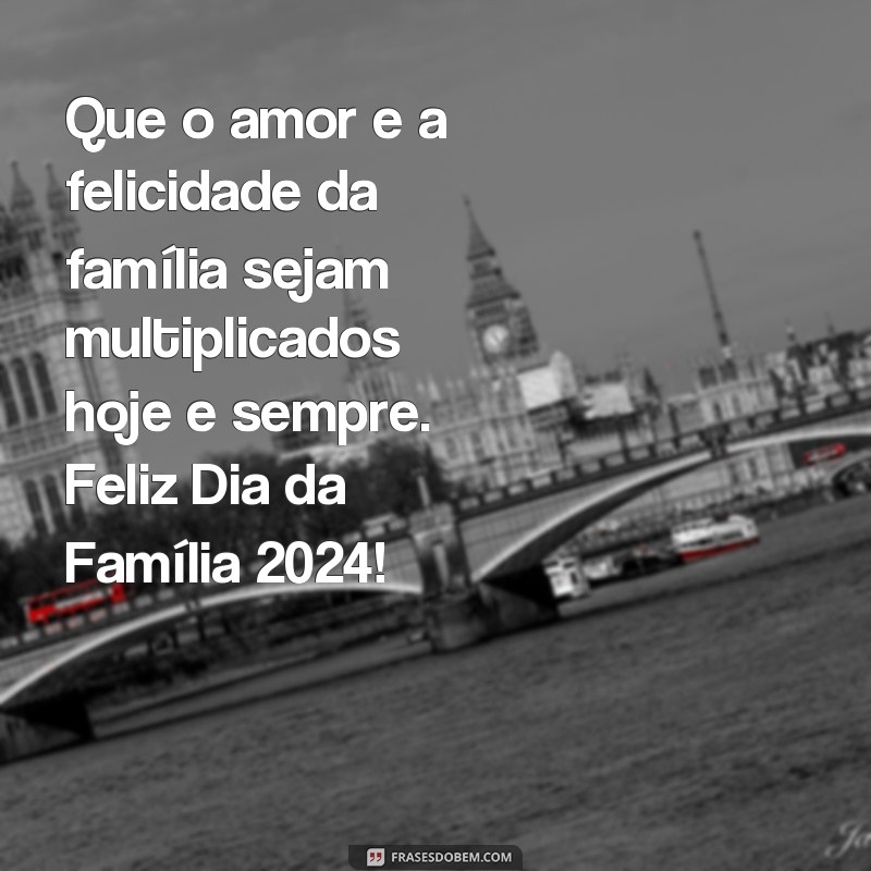 Descubra as melhores frases para celebrar o Dia da Família em 2024 