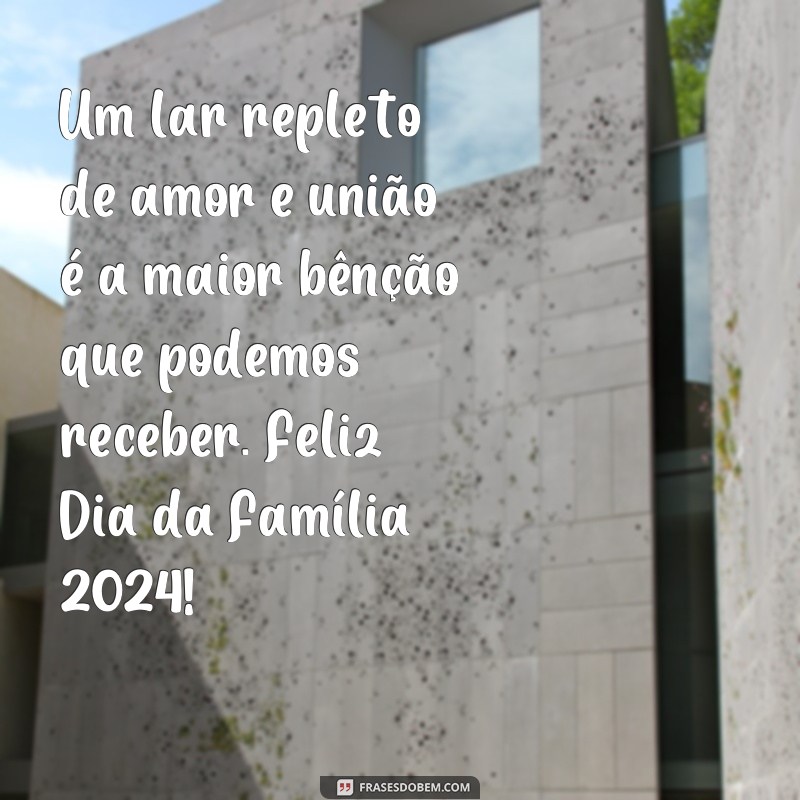 Descubra as melhores frases para celebrar o Dia da Família em 2024 