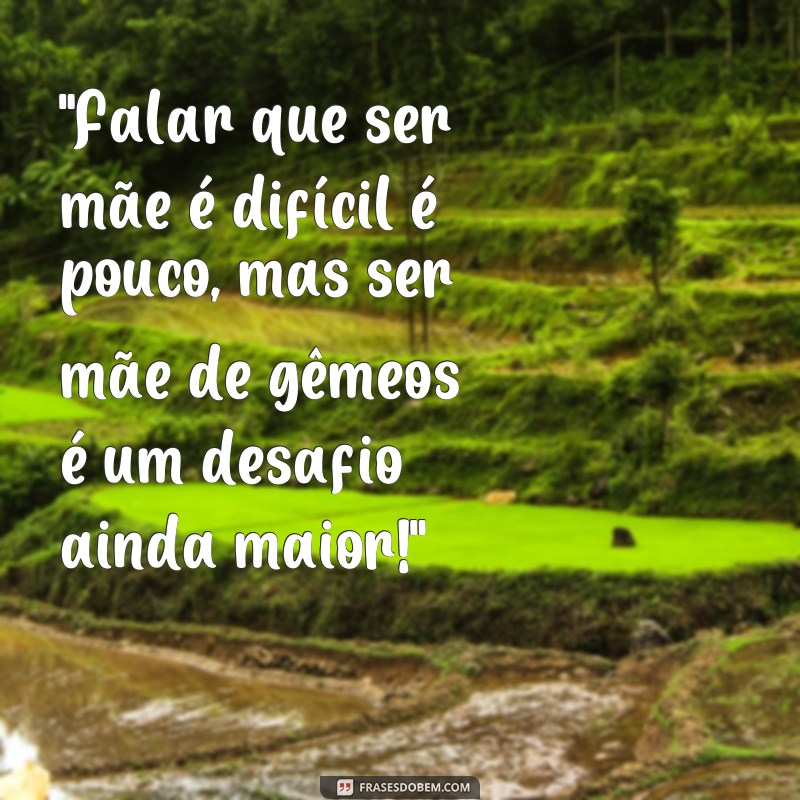 mãe de gemeos frases 